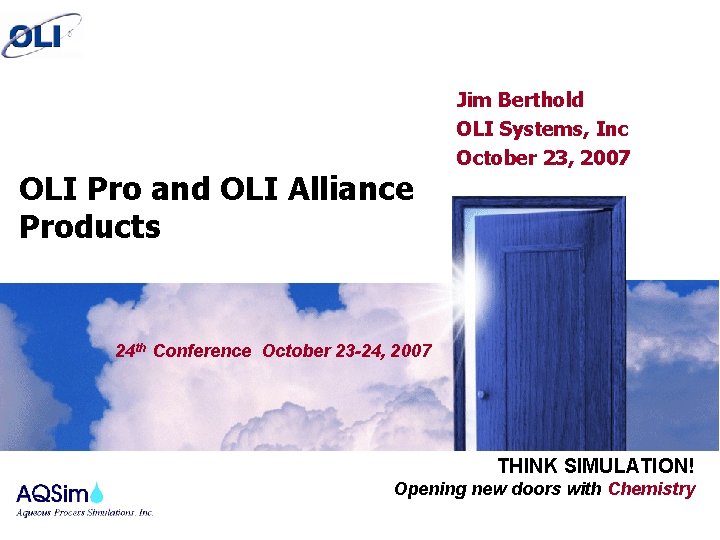 OLI Pro and OLI Alliance Products Jim Berthold OLI Systems, Inc October 23, 2007