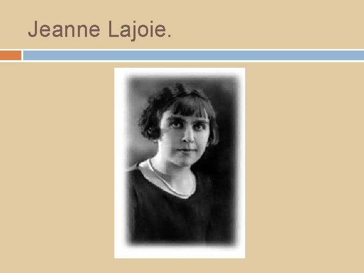 Jeanne Lajoie. 