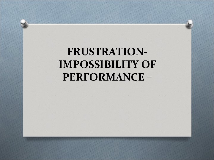 FRUSTRATIONIMPOSSIBILITY OF PERFORMANCE – 