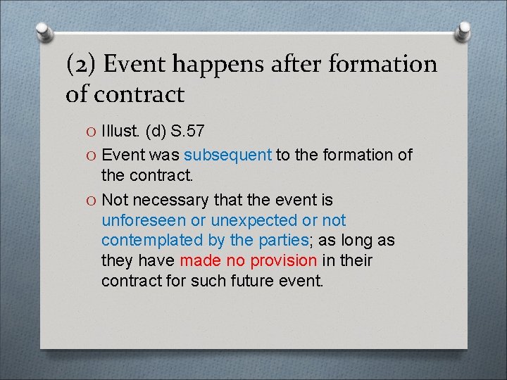 (2) Event happens after formation of contract O Illust. (d) S. 57 O Event