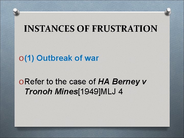 INSTANCES OF FRUSTRATION O (1) Outbreak of war O Refer to the case of