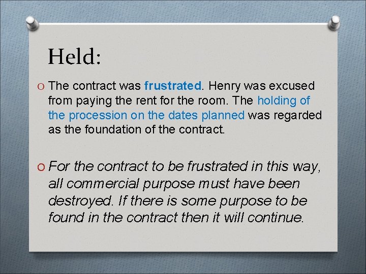 Held: O The contract was frustrated. Henry was excused from paying the rent for