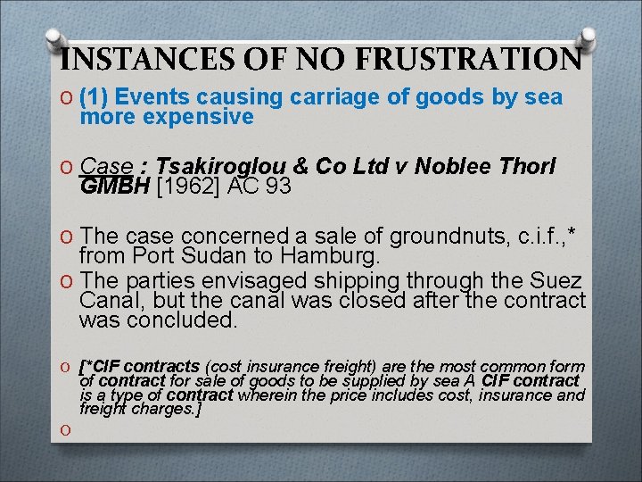 INSTANCES OF NO FRUSTRATION O (1) Events causing carriage of goods by sea more
