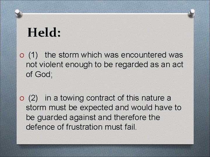 Held: O (1) the storm which was encountered was not violent enough to be