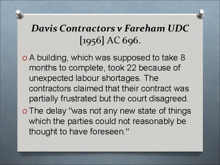 Davis Contractors v Fareham UDC [1956] AC 696. O A building, which was supposed