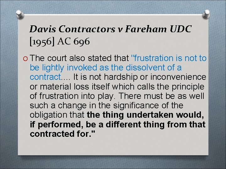 Davis Contractors v Fareham UDC [1956] AC 696 O The court also stated that