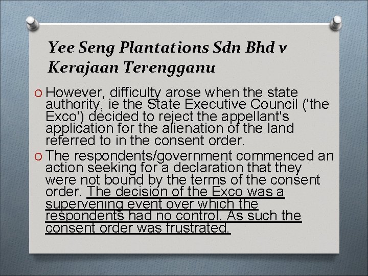 Yee Seng Plantations Sdn Bhd v Kerajaan Terengganu O However, difficulty arose when the