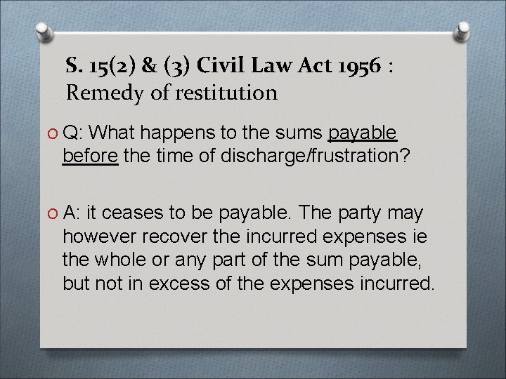 S. 15(2) & (3) Civil Law Act 1956 : Remedy of restitution O Q: