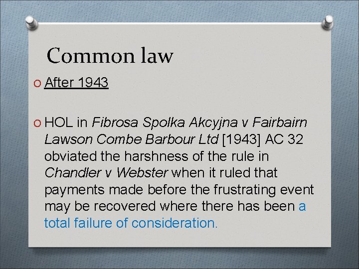 Common law O After 1943 O HOL in Fibrosa Spolka Akcyjna v Fairbairn Lawson