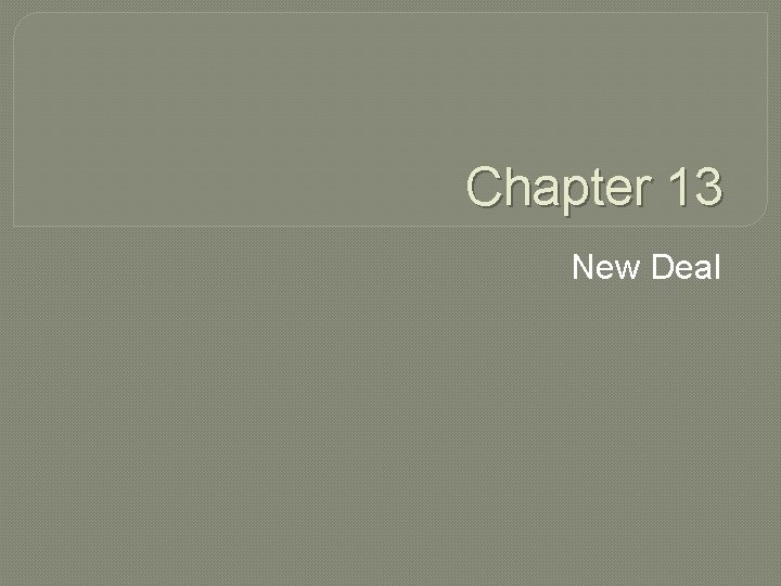 Chapter 13 New Deal 