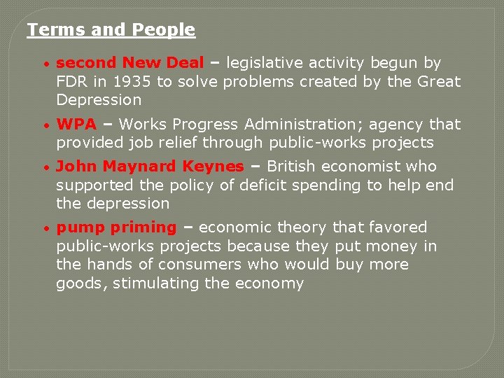 Terms and People • second New Deal – legislative activity begun by FDR in