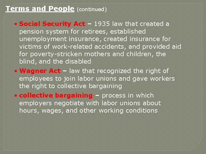 Terms and People (continued) • Social Security Act – 1935 law that created a