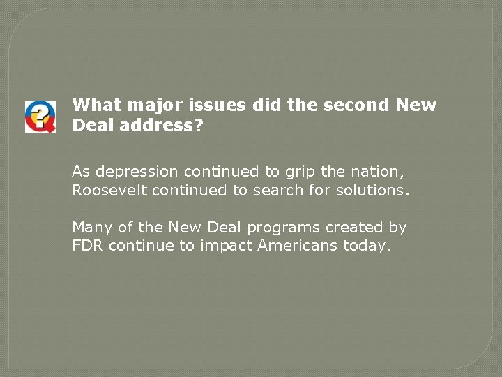 What major issues did the second New Deal address? As depression continued to grip