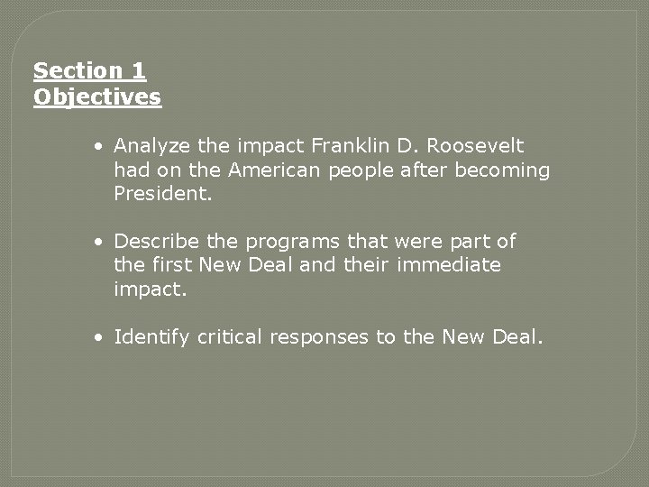 Section 1 Objectives • Analyze the impact Franklin D. Roosevelt had on the American