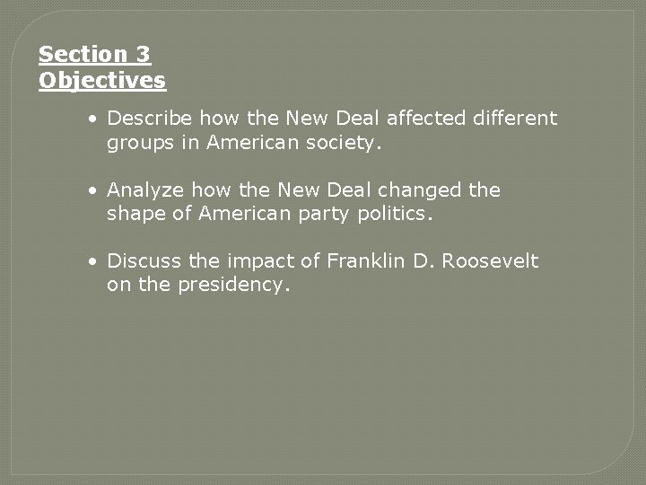 Section 3 Objectives • Describe how the New Deal affected different groups in American