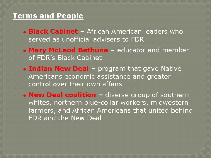 Terms and People ● Black Cabinet – African American leaders who served as unofficial