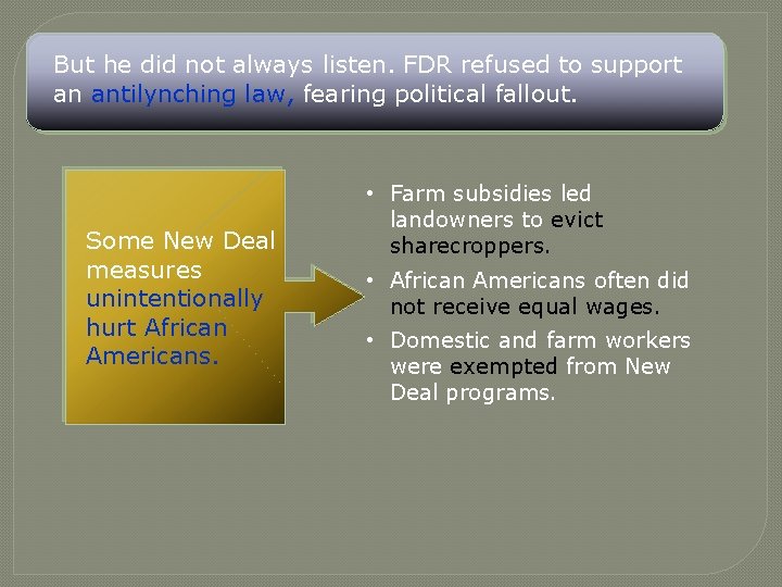 But he did not always listen. FDR refused to support an antilynching law, fearing