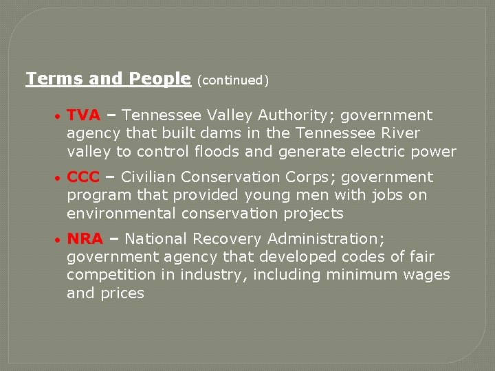 Terms and People (continued) • TVA – Tennessee Valley Authority; government agency that built