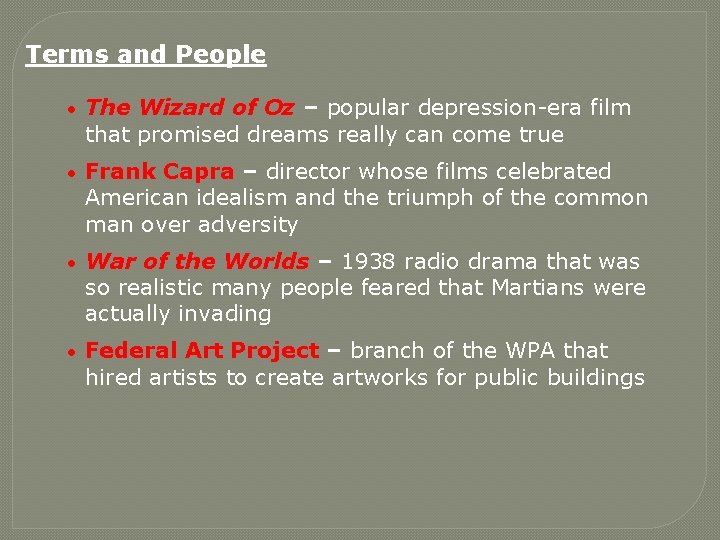 Terms and People • The Wizard of Oz – popular depression-era film that promised