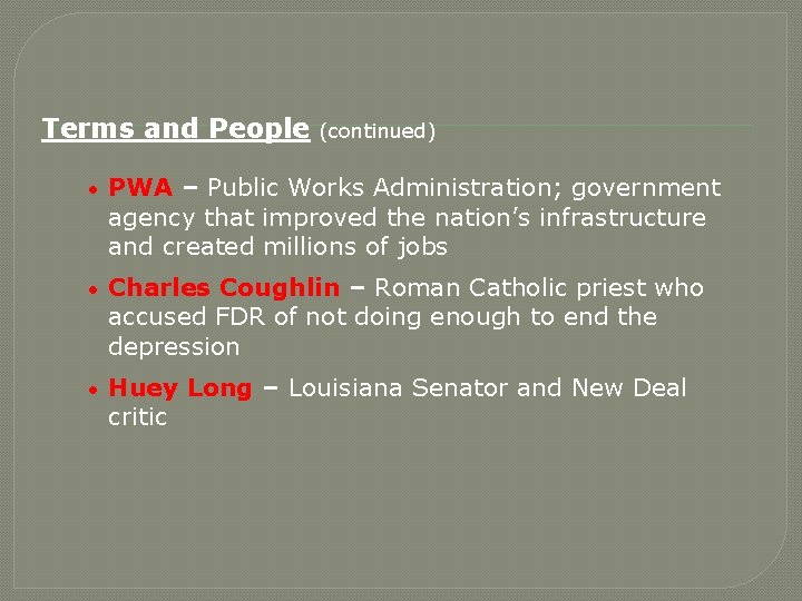 Terms and People (continued) • PWA – Public Works Administration; government agency that improved Terms and People (continued) • PWA – Public Works Administration; government agency that improved