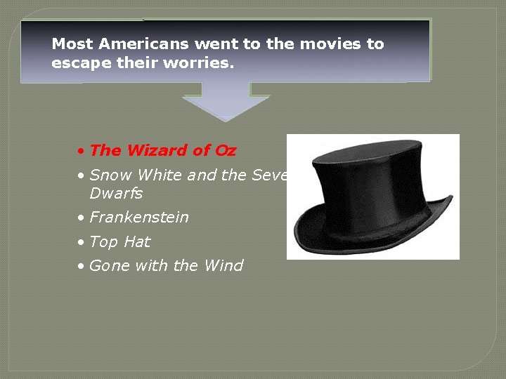 Most Americans went to the movies to escape their worries. • The Wizard of