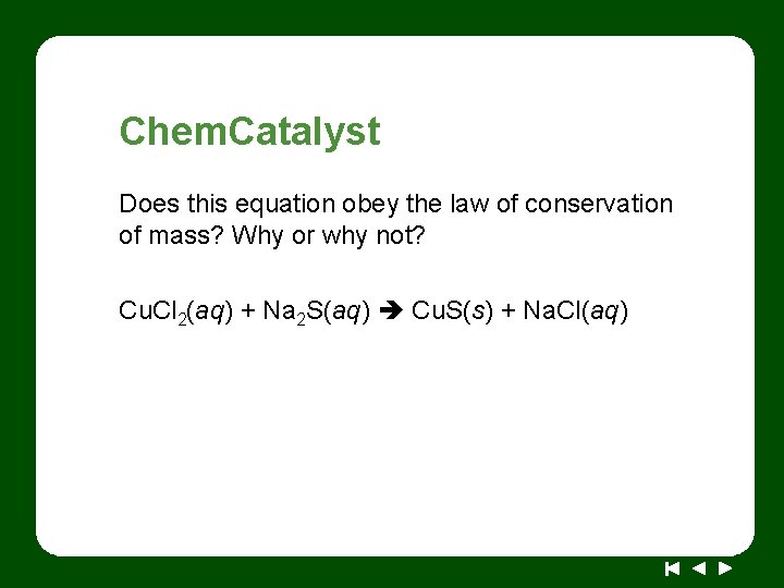 Chem. Catalyst Does this equation obey the law of conservation of mass? Why or