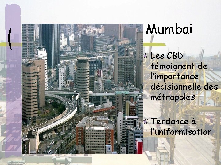 Mumbai Les CBD témoignent de l’importance décisionnelle des métropoles Tendance à l’uniformisation 