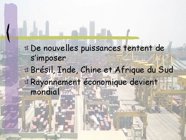 De nouvelles puissances tentent de s’imposer Brésil, Inde, Chine et Afrique du Sud Rayonnement