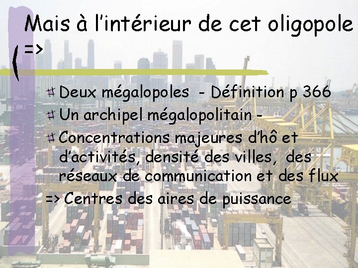 Mais à l’intérieur de cet oligopole => Deux mégalopoles - Définition p 366 Un