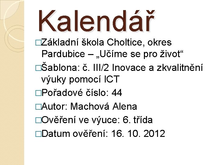 Kalendář �Základní škola Choltice, okres Pardubice – „Učíme se pro život“ �Šablona: č. III/2