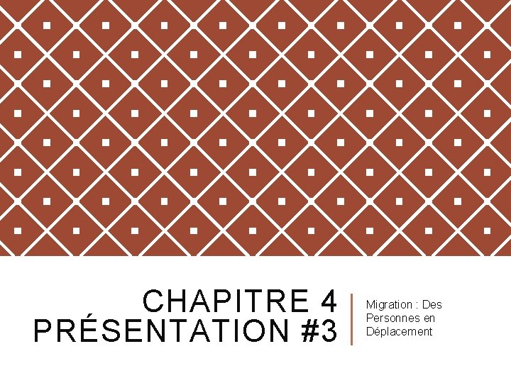 CHAPITRE 4 PRÉSENTATION #3 Migration : Des Personnes en Déplacement 
