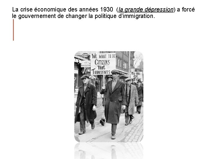 La crise économique des années 1930 (la grande dépression) a forcé le gouvernement de