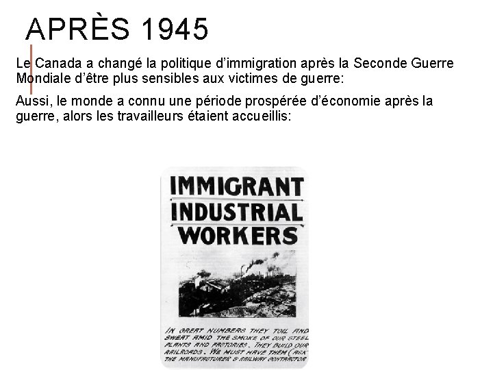 APRÈS 1945 Le Canada a changé la politique d’immigration après la Seconde Guerre Mondiale