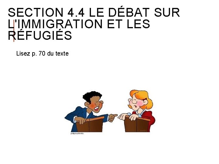SECTION 4. 4 LE DÉBAT SUR L'IMMIGRATION ET LES RÉFUGIÉS Lisez p. 70 du