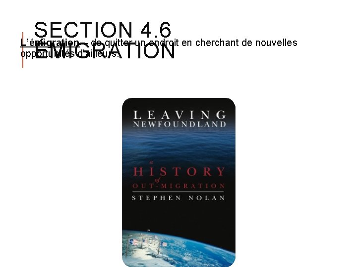 SECTION 4. 6 L’émigration – de quitter un endroit en cherchant de nouvelles opportunités