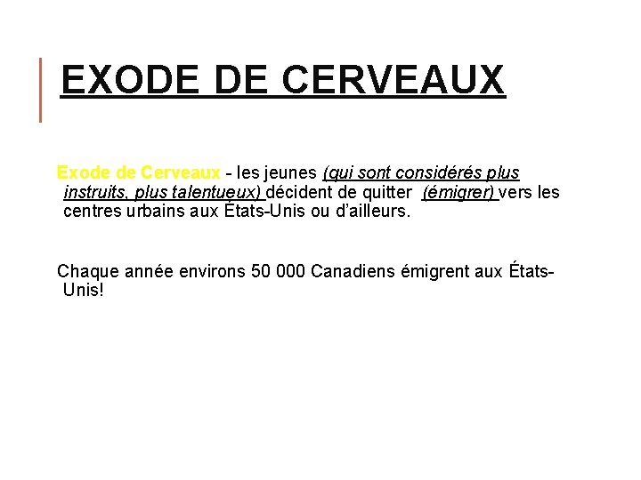 EXODE DE CERVEAUX Exode de Cerveaux - les jeunes (qui sont considérés plus instruits,