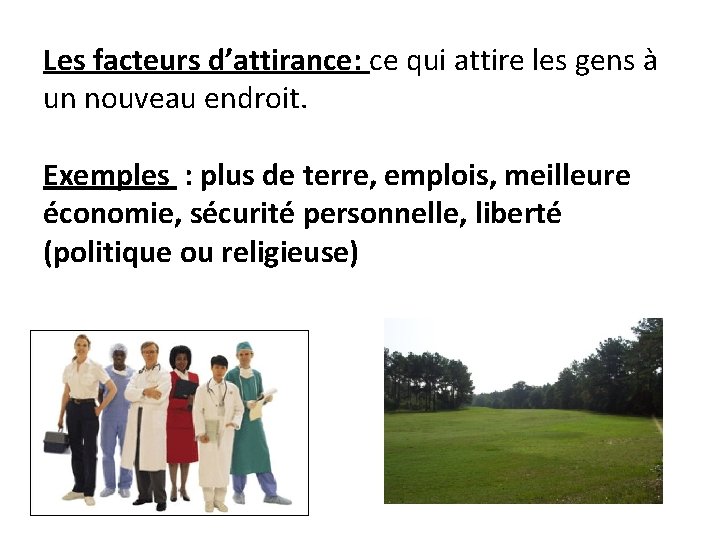 Les facteurs d’attirance: ce qui attire les gens à un nouveau endroit. Exemples :