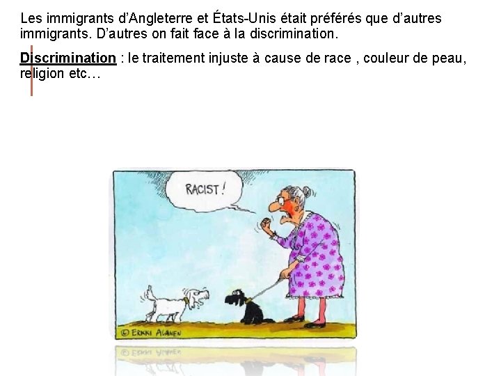 Les immigrants d’Angleterre et États-Unis était préférés que d’autres immigrants. D’autres on fait face