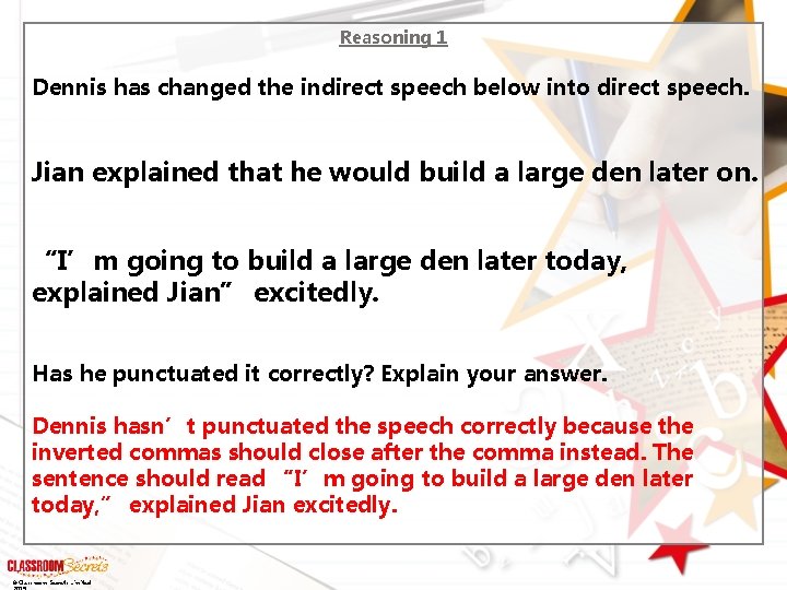 Reasoning 1 Dennis has changed the indirect speech below into direct speech. Jian explained