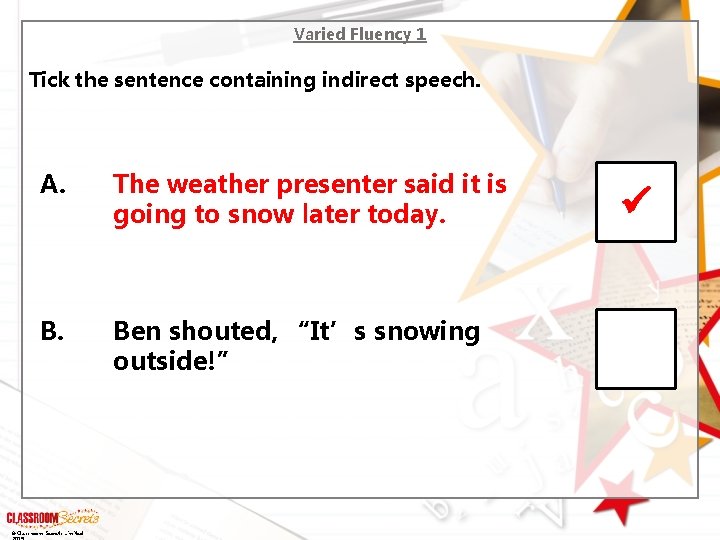 Varied Fluency 1 Tick the sentence containing indirect speech. A. The weather presenter said