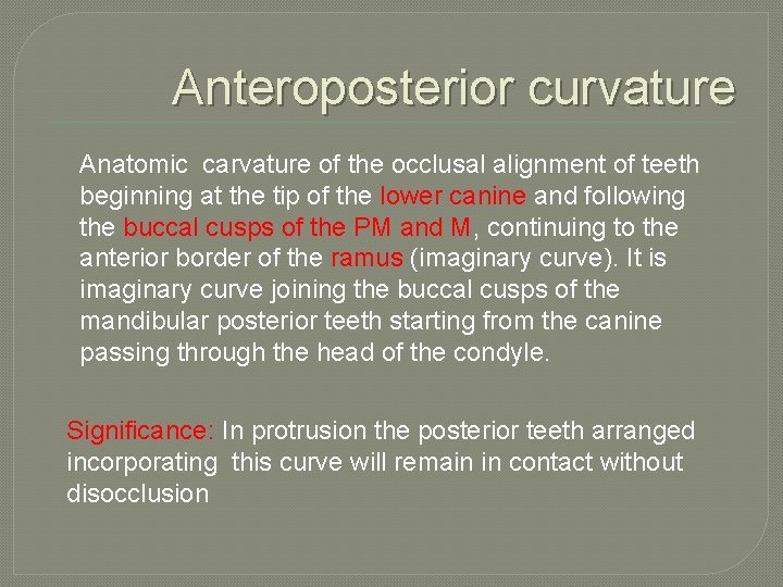 Anteroposterior curvature Anatomic carvature of the occlusal alignment of teeth beginning at the tip