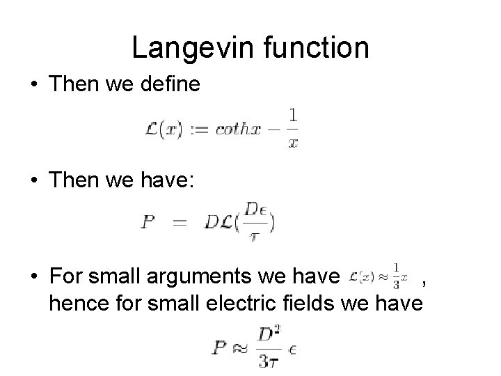 Langevin function • Then we define • Then we have: • For small arguments