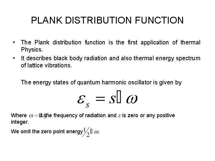 PLANK DISTRIBUTION FUNCTION • The Plank distribution function is the first application of thermal