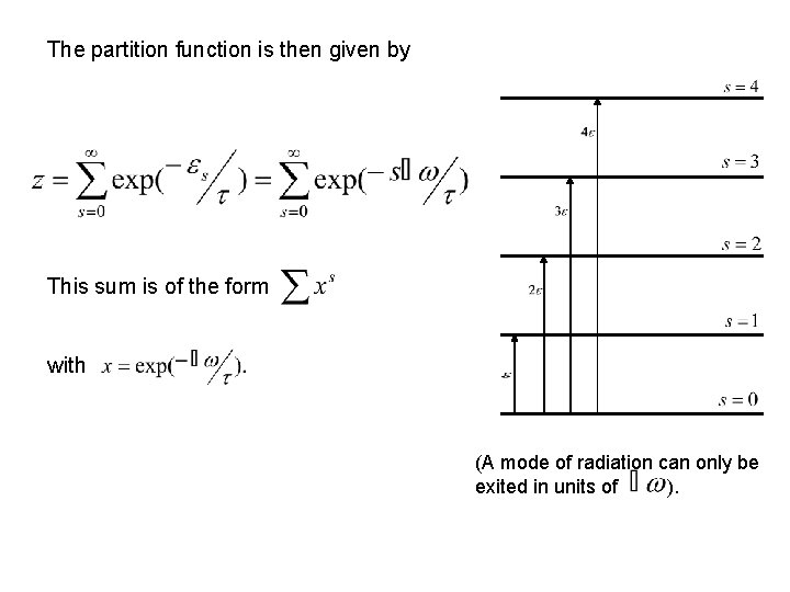 The partition function is then given by This sum is of the form with
