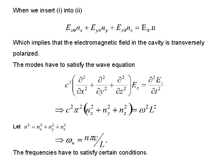 When we insert (i) into (ii) Which implies that the electromagnetic field in the