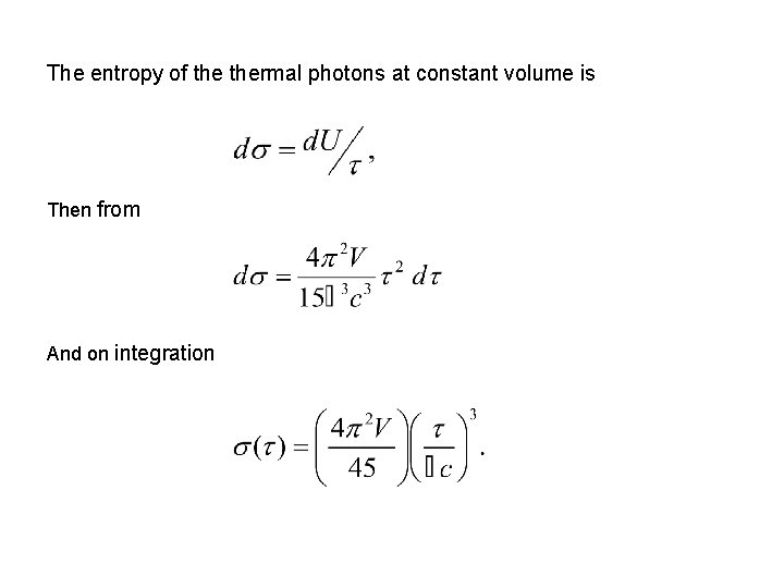 The entropy of thermal photons at constant volume is Then from And on integration