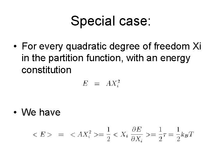 Special case: • For every quadratic degree of freedom Xi in the partition function,