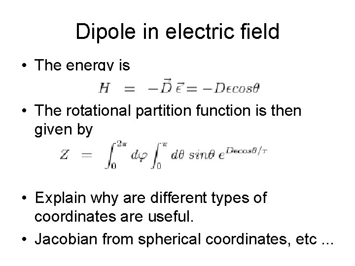 Dipole in electric field • The energy is • The rotational partition function is