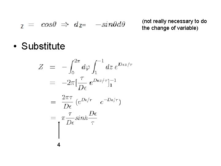 (not really necessary to do the change of variable) • Substitute 4 