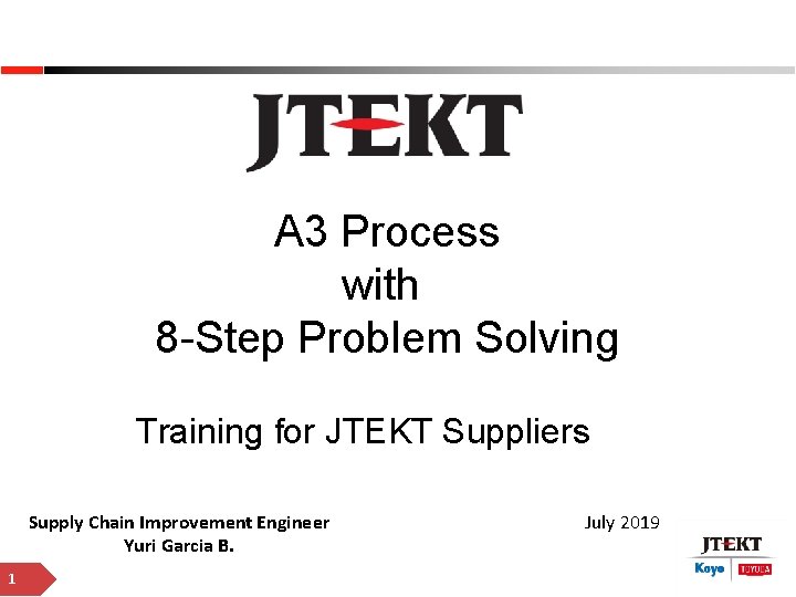 A 3 Process with 8 -Step Problem Solving Training for JTEKT Suppliers Supply Chain